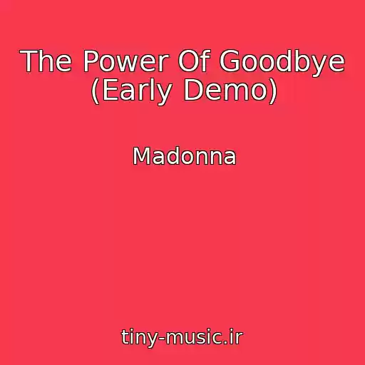 کاور آهنگ The Power Of Goodbye (Early Demo) از Madonna