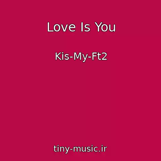 کاور آهنگ Love Is You از Kis-My-Ft2
