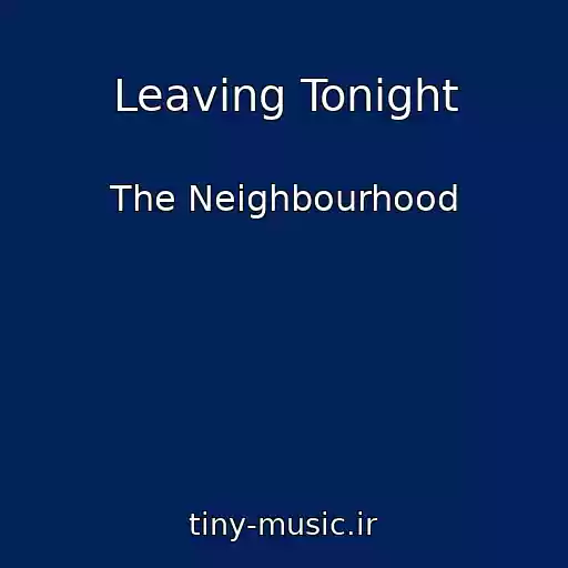 کاور آهنگ Leaving Tonight از The Neighbourhood