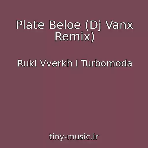 کاور آهنگ Plate Beloe (Dj Vanx Remix) از Ruki Vverkh I Turbomoda