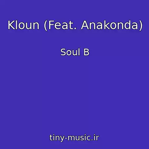 کاور آهنگ Kloun (Feat. Anakonda) از Soul B