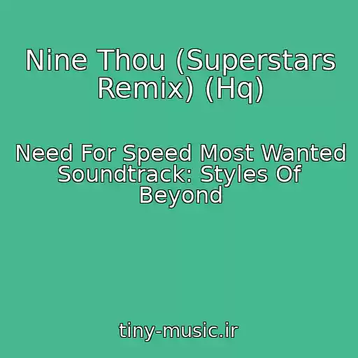کاور آهنگ Nine Thou (Superstars Remix) (Hq) از Need For Speed Most Wanted Soundtrack: Styles Of Beyond