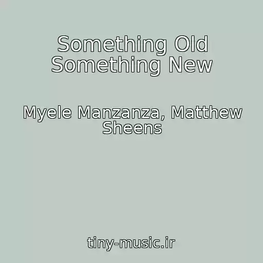 کاور آهنگ Something Old Something New از Myele Manzanza, Matthew Sheens