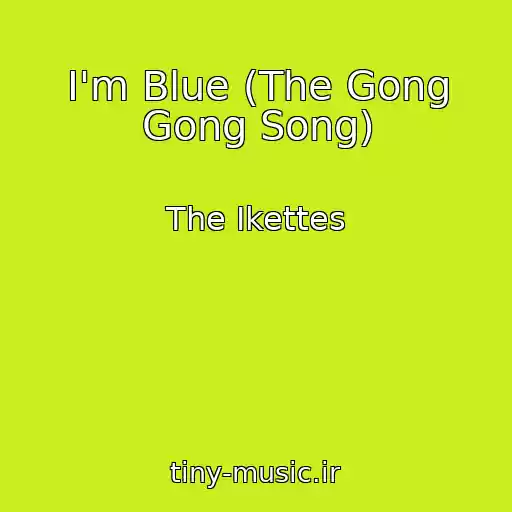 کاور آهنگ I'm Blue (The Gong Gong Song) از The Ikettes