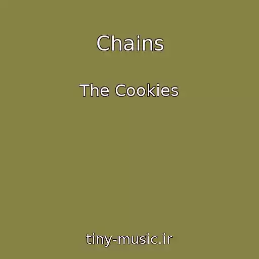 کاور آهنگ Chains از The Cookies