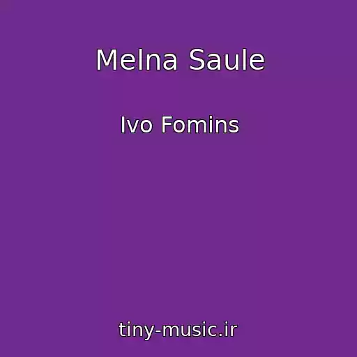 کاور آهنگ Melna Saule از Ivo Fomins