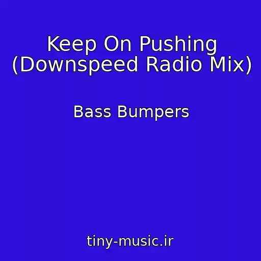 کاور آهنگ Keep On Pushing (Downspeed Radio Mix) از Bass Bumpers