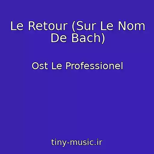 کاور آهنگ Le Retour (Sur Le Nom De Bach) از Ost Le Professionel