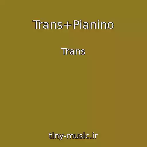 کاور آهنگ Trans+Pianino از Trans