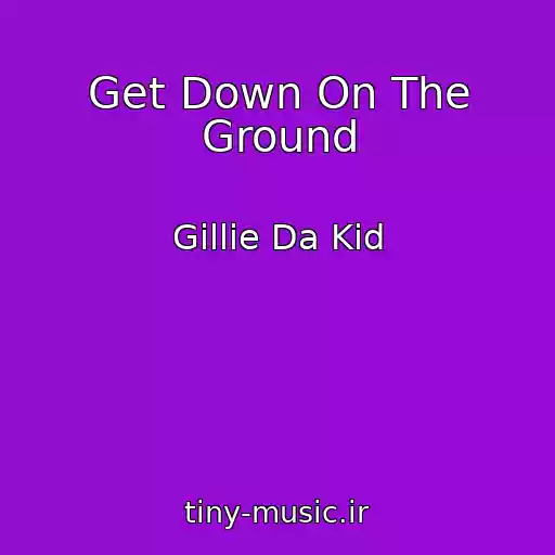 کاور آهنگ Get Down On The Ground از Gillie Da Kid
