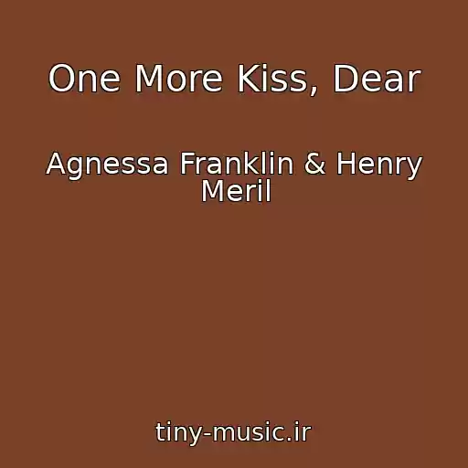 کاور آهنگ One More Kiss, Dear از Agnessa Franklin & Henry Meril