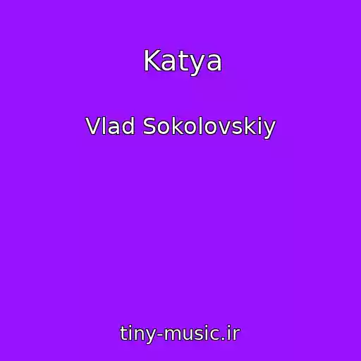 کاور آهنگ Katya از Vlad Sokolovskiy
