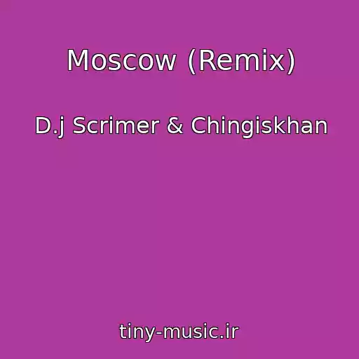 کاور آهنگ Moscow (Remix) از D.j Scrimer & Chingiskhan