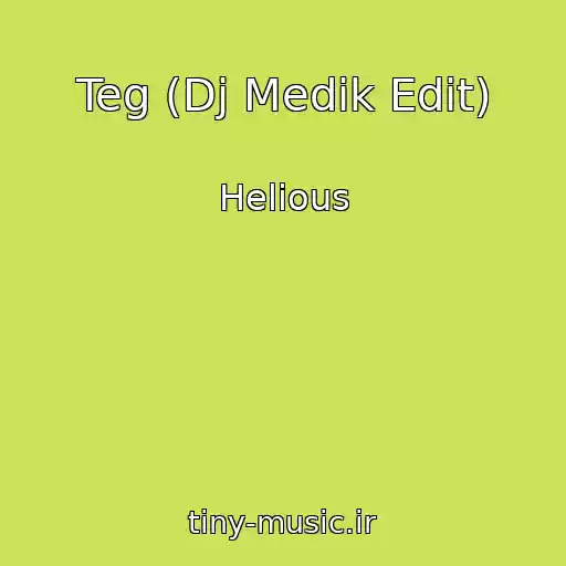 کاور آهنگ Teg (Dj Medik Edit) از Helious