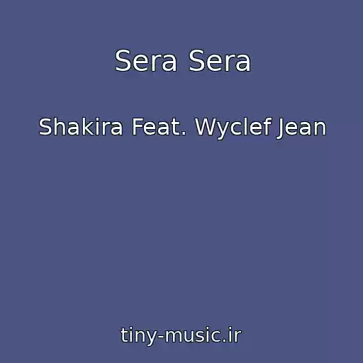 کاور آهنگ Sera Sera از Shakira Feat. Wyclef Jean