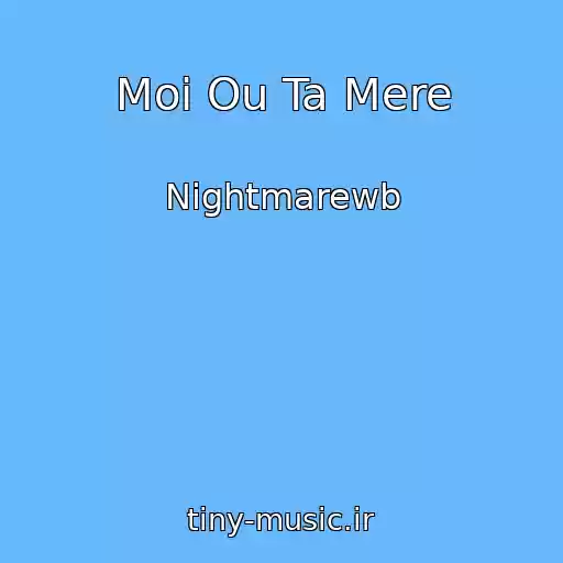 کاور آهنگ Moi Ou Ta Mere از Nightmarewb