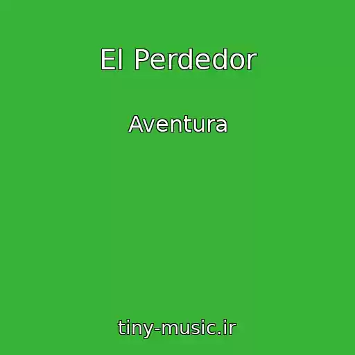 کاور آهنگ El Perdedor از Aventura