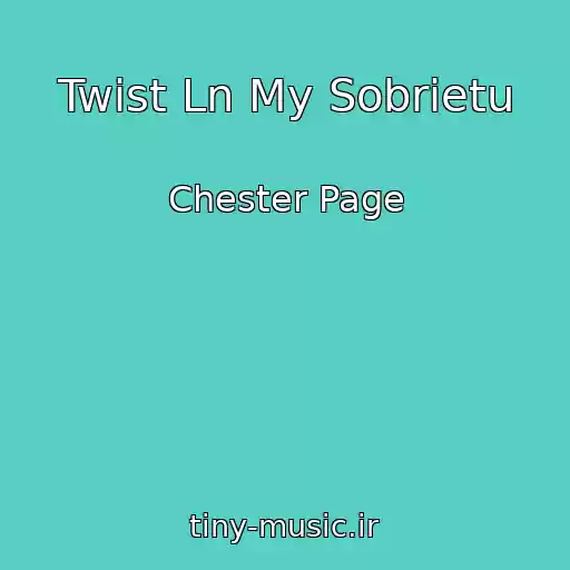 کاور آهنگ Twist Ln My Sobrietu از Chester Page