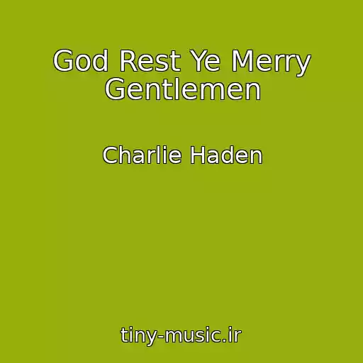 کاور آهنگ God Rest Ye Merry Gentlemen از Charlie Haden