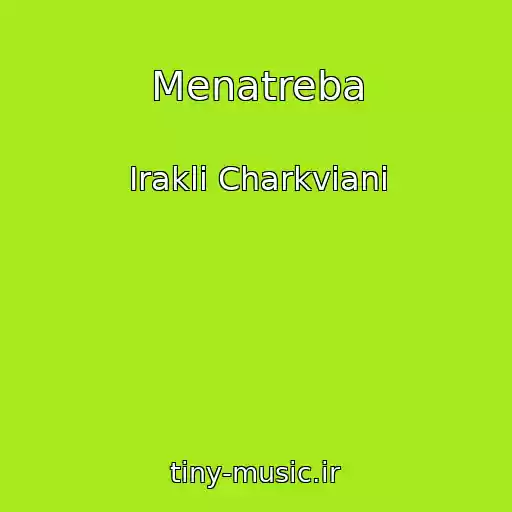 کاور آهنگ Menatreba از Irakli Charkviani