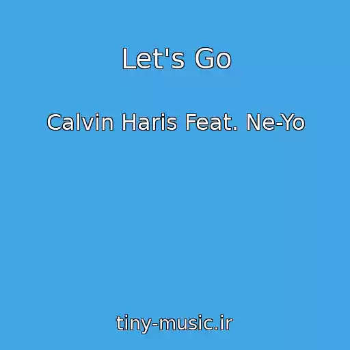 کاور آهنگ Let's Go از Calvin Haris Feat. Ne-Yo