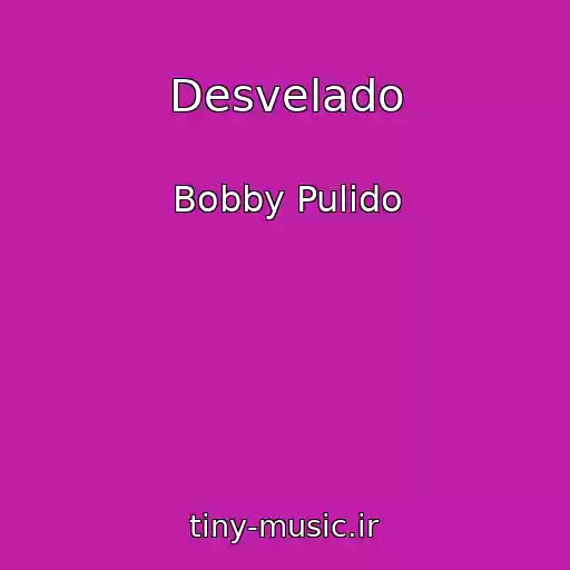 کاور آهنگ Desvelado از Bobby Pulido