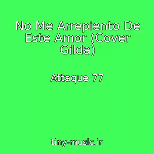 کاور آهنگ No Me Arrepiento De Este Amor (Cover Gilda) از Attaque 77