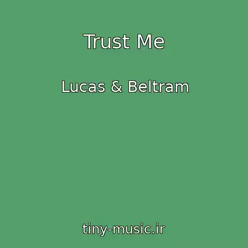 کاور آهنگ Trust Me از Lucas & Beltram