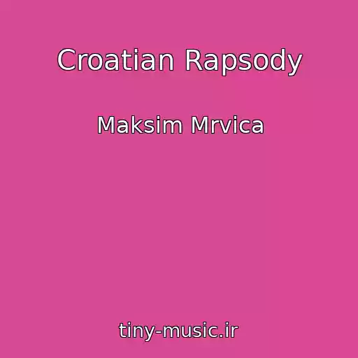کاور آهنگ Croatian Rapsody از Maksim Mrvica