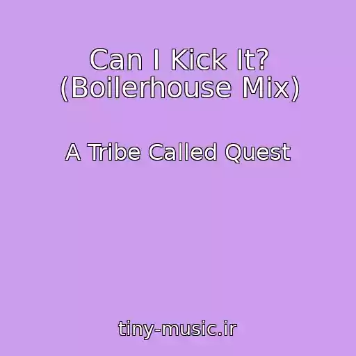 کاور آهنگ Can I Kick It? (Boilerhouse Mix) از A Tribe Called Quest