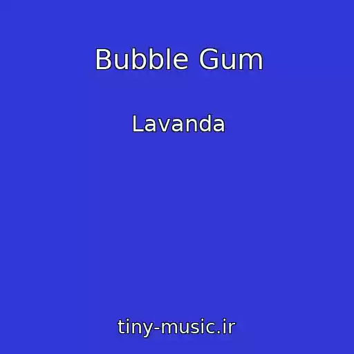 کاور آهنگ Bubble Gum از Lavanda