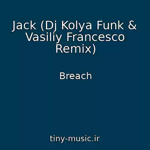 کاور آهنگ Jack (Dj Kolya Funk & Vasiliy Francesco Remix) از Breach
