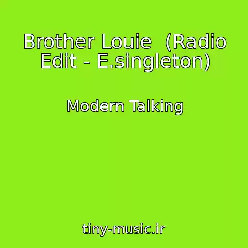 کاور آهنگ Brother Louie  (Radio Edit - E.singleton) از Modern Talking