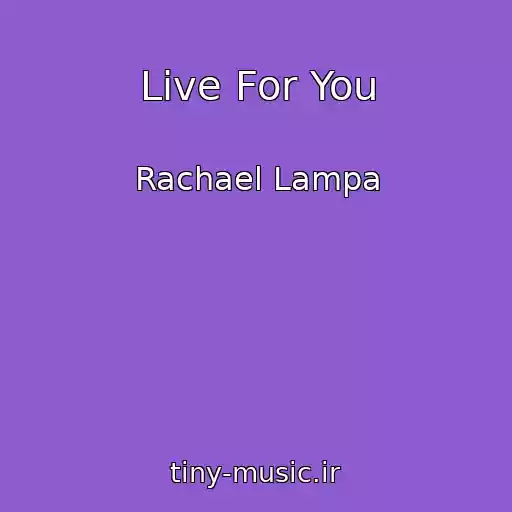 کاور آهنگ Live For You از Rachael Lampa