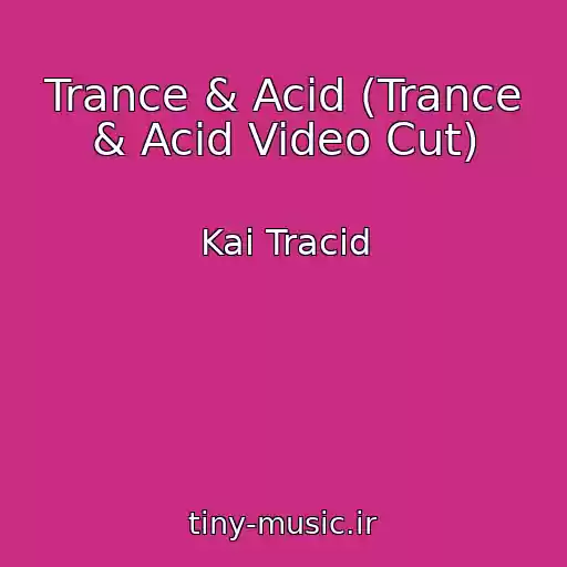 کاور آهنگ Trance & Acid (Trance & Acid Video Cut) از Kai Tracid