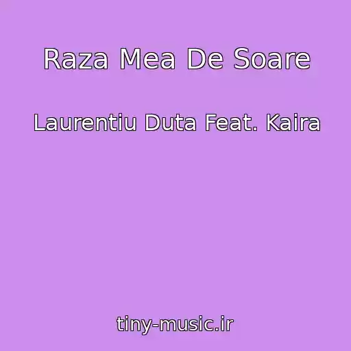 کاور آهنگ Raza Mea De Soare از Laurentiu Duta Feat. Kaira