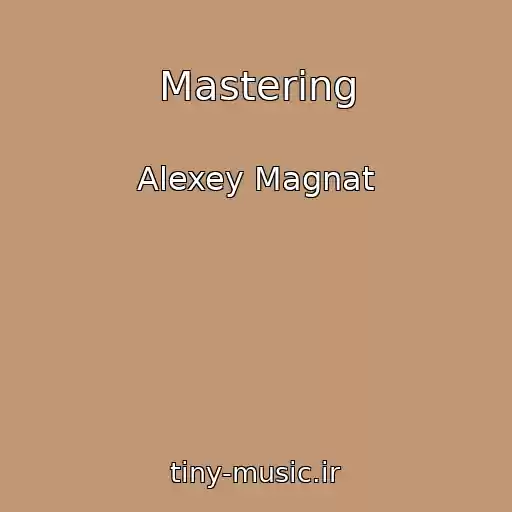کاور آهنگ Mastering از Alexey Magnat