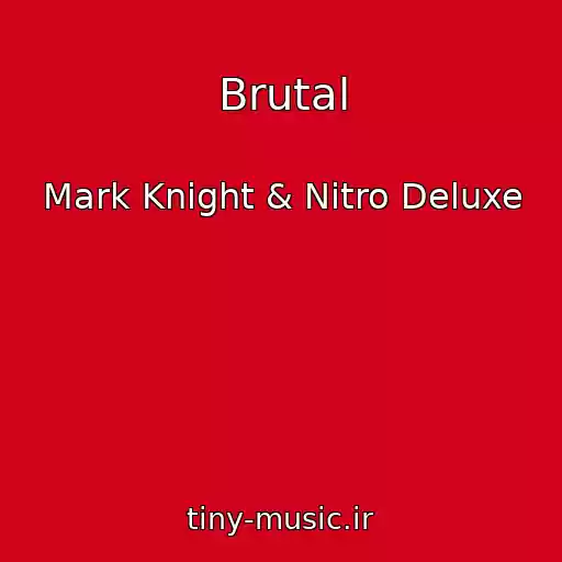 کاور آهنگ Brutal از Mark Knight & Nitro Deluxe