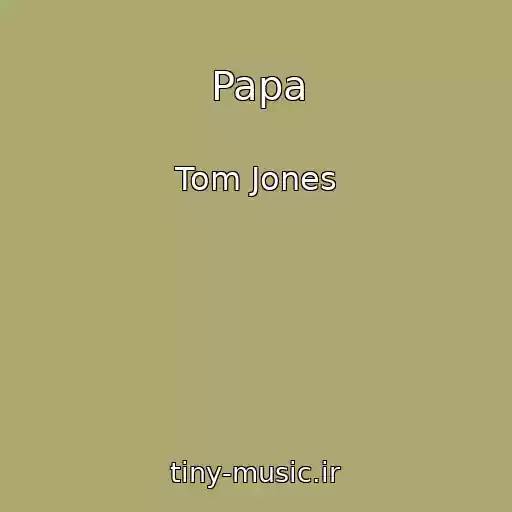 کاور آهنگ Papa از Tom Jones