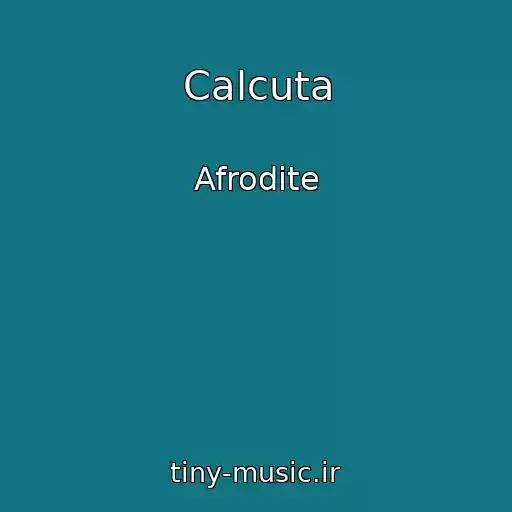 کاور آهنگ Calcuta از Afrodite