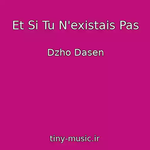 کاور آهنگ Et Si Tu N'existais Pas از Dzho Dasen