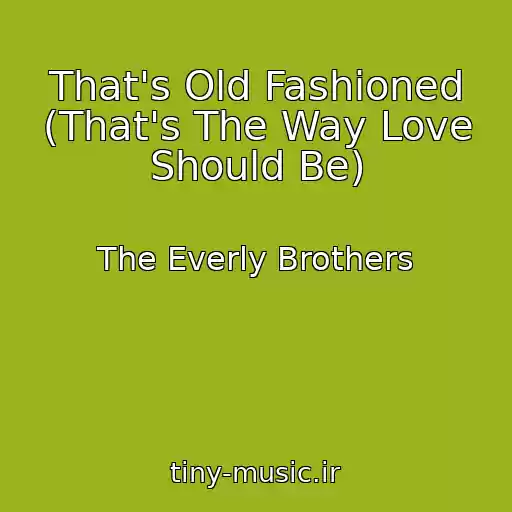 کاور آهنگ That's Old Fashioned (That's The Way Love Should Be) از The Everly Brothers