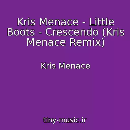 کاور آهنگ Kris Menace - Little Boots - Crescendo (Kris Menace Remix) از Kris Menace
