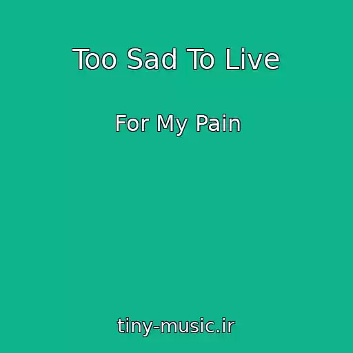 کاور آهنگ Too Sad To Live از For My Pain