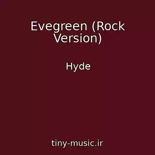 کاور آهنگ Evegreen (Rock Version) از Hyde