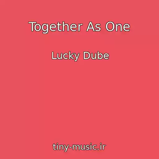 کاور آهنگ Together As One از Lucky Dube