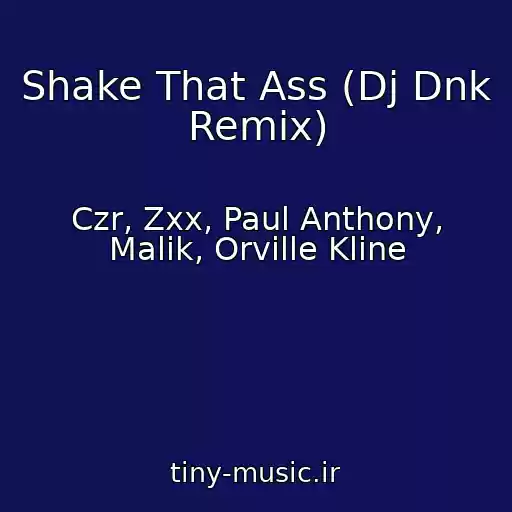 کاور آهنگ Shake That Ass (Dj Dnk Remix) از Czr, Zxx, Paul Anthony, Malik, Orville Kline