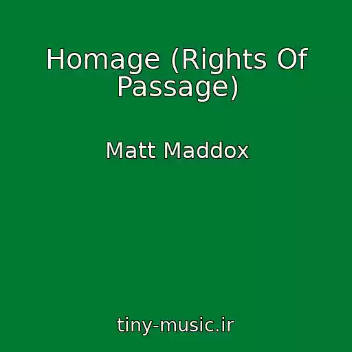 کاور آهنگ Homage (Rights Of Passage) از Matt Maddox