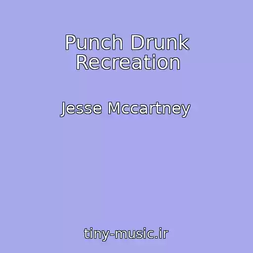 کاور آهنگ Punch Drunk Recreation از Jesse Mccartney