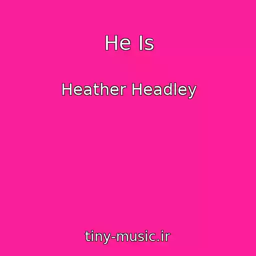 کاور آهنگ He Is از Heather Headley